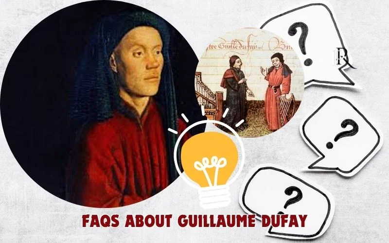 Frequently asked questions about Guillaume DuFay