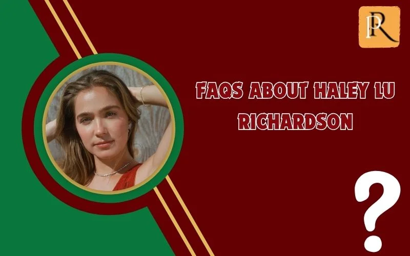 Frequently asked questions about Haley Lu Richardson