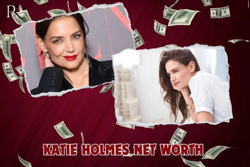 What is Katie Holmes net worth in 2024