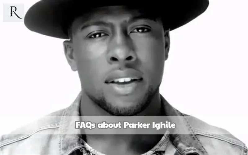 Frequently asked questions about Parker Ighile