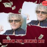 What is Ian Hunter's Net Worth in 2024: Source of Wealth, Income/Salary and More