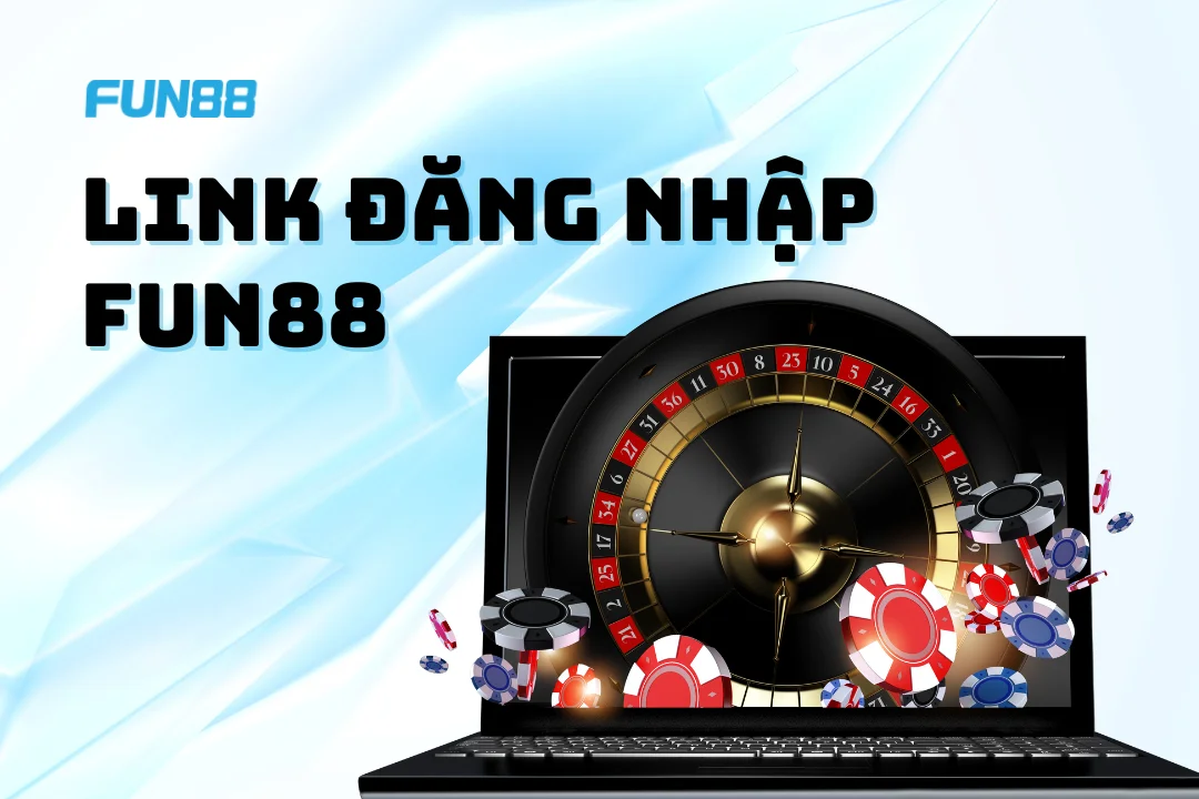 Link đăng nhập Fun88 nhận khuyến mãi khủng