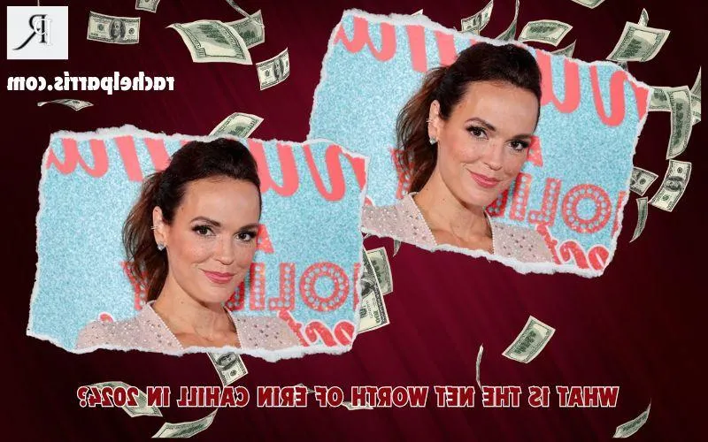 Erin Cahill Net Worth 2024: Sources of Income, Real Estate, Career and Income
