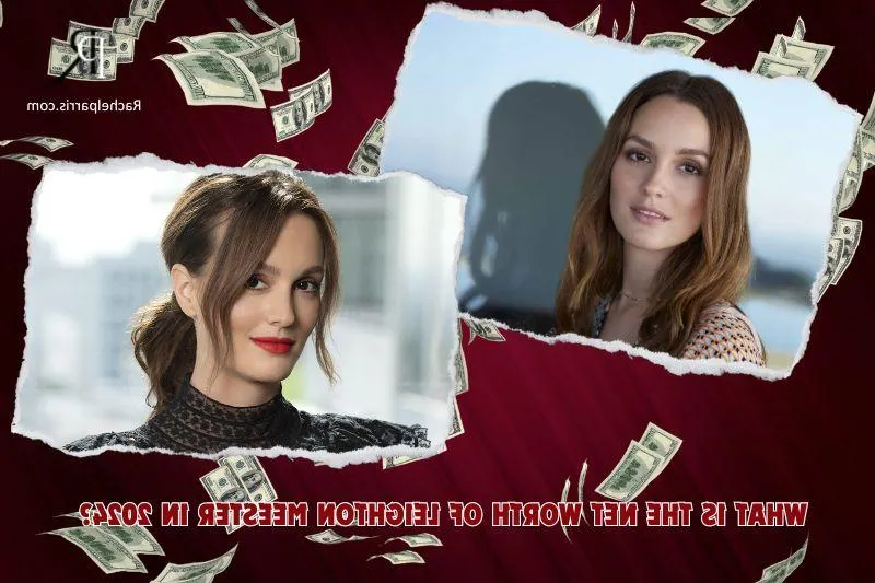 What is Leighton Meester Net Worth 2024: Deep dive into career, earnings, and financial journey
