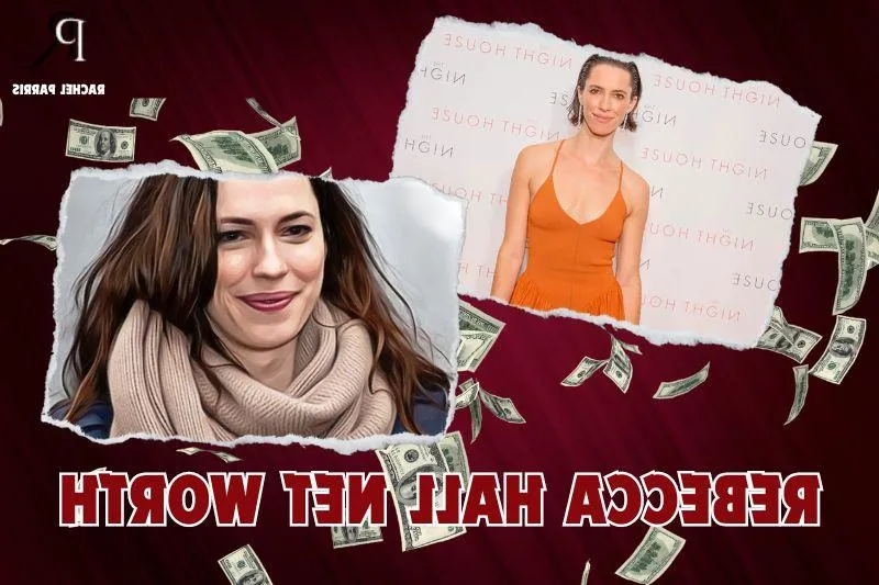 What is Rebecca Hall's net worth in 2024: Financial details and analysis