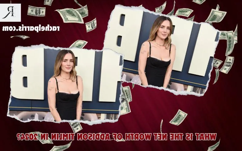 Addison Timlin Net Worth 2024: Career, Real Estate, and Financial Income Overview