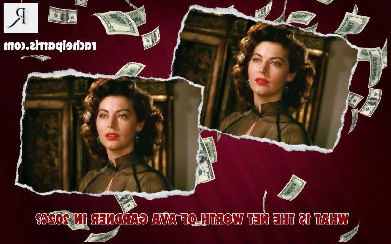 Ava Gardner Net Worth 2024: Overview of Income Sources, Real Estate, and Finances