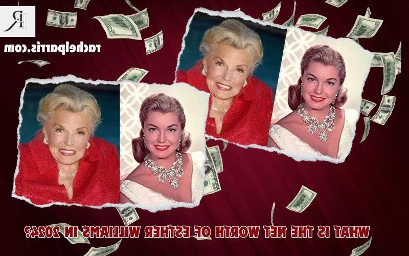 Esther Williams Net Worth 2024: Career Earnings, Real Estate and Finance Overview