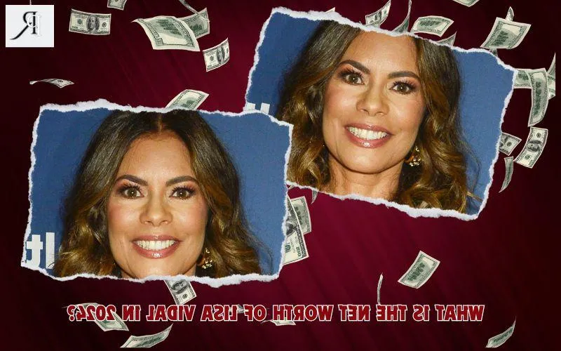 Lisa Vidal Net Worth 2024: Income, Real Estate, and Financial Success