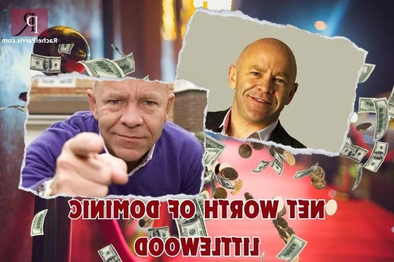 What is Dominic Littlewood's net worth in 2024: Salary, income and investments details