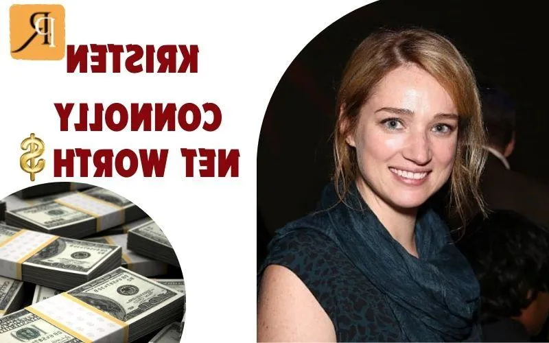 What is Kristen Connolly's Net Worth in 2024: A Deep Dive into Her Wealth and Finances