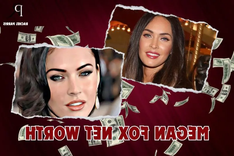 What is Megan Fox's Net Worth in 2024: Discover Her Latest Wealth with RachelParris