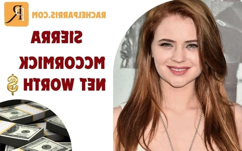 What is Sierra McCormick's Net Worth in 2024: A Deep Dive into Her Wealth and Finances