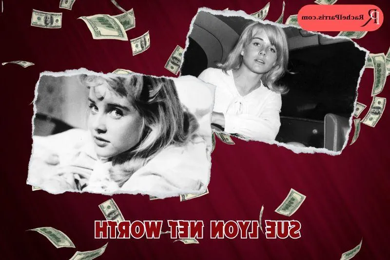 What is Sue Lyon's Net Worth in 2024: Her Financial Legacy Revealed