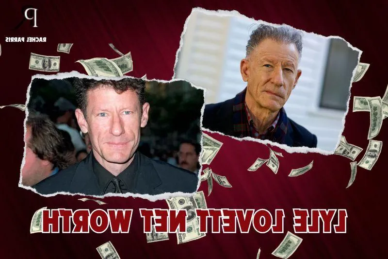 What is Lyle Lovett's Net Worth in 2024: Source of Wealth, Income/Salary & More
