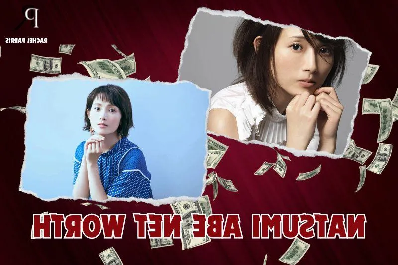 What is Natsumi Abe's Net Worth in 2024: Source of Wealth, Income, Salary & More